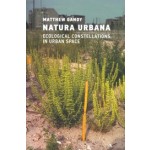 Natura Urbana. Ecological Constellations in Urban Space | Matthew Gandy | 9780262551335 | MIT Press