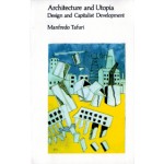 Architecture and Utopia. Design and Capitalist Development | Manfredo Tafuri | 9780262700207