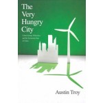 The Very Hungry City. Urban Energy Efficiency and the Economic Fate of Cities | Austin Troy | 9780300162318