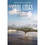 COOL CITIES. Urban Sovereignty and the Fix for Global Warming | Benjamin R. Barber | 9780300224207