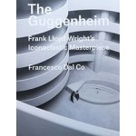 The Guggenheim Frank Lloyd Wright's iconoclastic masterpiece | 9780300226058 | YALE