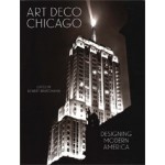 Art Deco Chicago. Designing Modern America | Bob Bruegmann | 9780300229936 | Chicago Art Deco Society