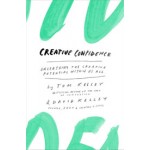 Creative Confidence. Unleashing the Creative Potential Within Us All | Thomas Kelley, David Kelley | 9780385349369