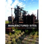 Manufactured Sites. Rethinking the Post-Industrial Landscape | Niall Kirkwood | 9780415510813