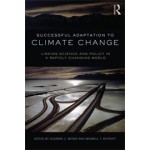 Successful Adaptation to Climate Change. Linking Science and Policy in a Rapidly Changing World | Susanne Moser, Maxwell Boykoff | 9780415525008