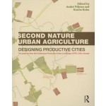 Second Nature Urban Agriculture. Designing Productive Cities | André Viljoen, Katrin Bohn | 9780415540582