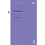 Benjamin for Architects. Thinkers for Architects 06 | Brian Elliott | 9780415558150