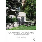 Captured Landscape. The Paradox of The Enclosed Garden | Kate Baker | 9780415562294