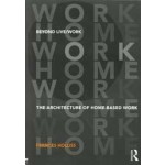 Beyond Live / Work. The Architecture of Home-based Work | Frances Holliss | 9780415585491 | NAi Booksellers