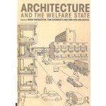 Architecture and the Welfare State | Mark Swenarton, Tom Avermaete, Dirk van den Heuvel | 9780415725408 | Routledge