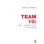 TEAM 10. an archival history | Annie Pedret | 9780415780766 | Routledge