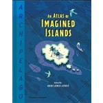 Archipelago. An Atlas of Imagined Islands