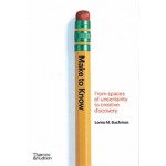 Make to Know | 9780500024522 | From spaces of uncertainty to creative discovery | Lorne M. Buchman | Thames & Hudson