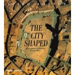 The City Shaped. Urban Patterns and Meanings Through History | Spiro Kostof | 9780500280997 | Thames & Hudson