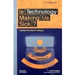 Is Technology Making Us Sick? A primer for the 21st century | Ian Douglas, Matthew Taylor | 9780500295311 | Thames & Hudson