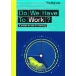 Do We Have To Work? A primer for the 21st century | Matthew Taylor | 9780500296226 | Thames & Hudson