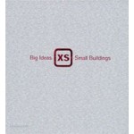 XS. Big Ideas, Small Buildings | Phyllis Richardson | 9780500341810