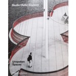 Unspoken Spaces. Studio Olafur Eliasson | Olafur Eliasson | 9780500343135 | NAi Booksellers