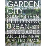 GARDEN CITY supergreen buildings, urban skyscapes and the new planted space | Thames & Hudson | 9780500343265