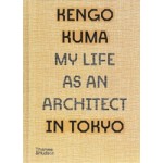 Kengo Kuma. My Life as an Architect in Tokyo | Kengo Kuma | 9780500343616 | Thames & Hudson