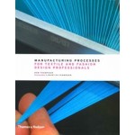 Manufacturing Processes for Textile and Fashion Design Professionals | Rob Thompson | 9780500517413 | Thames & Hudson