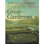 Lives of the Great Gardeners | Stephen Anderton | 9780500518564