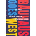 Bauhaus Goes West. Modern Art and Design in Britain and America | Alan Powers | 9780500519929 | Thames & Hudson