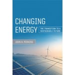 Changing Energy. The Transition to a Sustainable Future | John H. Perkins | 9780520287792 | University Press Group Ltd