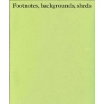 Footnotes, backgrounds, sheds. the drawing matter archive by Hugh Strange | Hugh Strange, Max Creasy, Elizabeth Hatz | 9780648262855