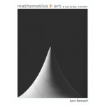 Mathematics and Art A Cultural History. A Cultural History | Lynn Gamwell | 9780691165288