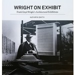Wright on Exhibit Frank Lloyd Wright's Architectural Exhibitions Kathryn Smith | Kathryn Smith | 9780691167220