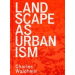 LANDSCAPE AS URBANISM. A general theory | Charles Waldheim | ISBN9780691167909 | Princeton University Press