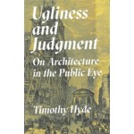 Ugliness and Judgment. On Architecture in the Public Eye | Timothy Hyde | 9780691179162 | Princeton University Press