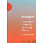 Slow Burn. The Hidden Costs of a Warming World | R. Jisung Park | 9780691221038 | Princeton University Press