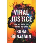 VIral Justice. How We Grow The World We Want | Ruha Benjamin | 9780691222882 | PRINCETON