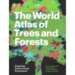 The World Atlas of Trees and Forests. Exploring Earth's Forest Ecosystems | Herman Shugart, Peter White, Sassan Saatchi & Jérôme Chave | 9780691226743 | PRINCETON