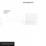more paperwork. exploring the potential of paper in design and architecture | Nancy Williams | 9780714843643 | PHAIDON