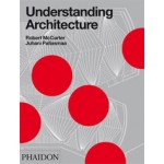 Understanding Architecture | Robert McCarter, Juhani Pallasmaa | 9780714848099