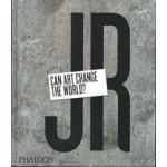 JR. Can Art Change The World? | Joseph Remnant | 9780714869490