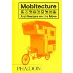 Mobitecture. Architecture on the move | Rebecca Roke | 9780714873497 | PHAIDON