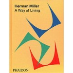 Herman Miller. A Way of Living | Amy Auscherman, Sam Grawe, Leon Ransmeier | 9780714875217 | PHAIDON