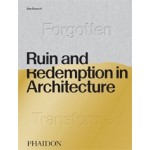 Ruin and Redemption in Architecture | Dan Barasch | 9780714878027 | PHAIDON