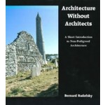 Architecture Without Architects. A Short Introduction to Non-Pedigreed Architecture | Bernard Rudofsky | 9780826310040 | University of New Mexico Press