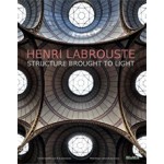 Henri Labrouste. Structure Brought to Light | Barry Bergdoll, Corinne Bélier, Marc le Coeur | 9780870708398