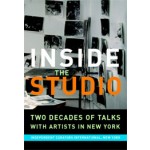 Inside the Studio. Two Decades of Talks with Artists in New York | Judith Olch Richards | 9780916365707