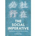 THE SOCIAL IMPERATIVE. Architecture and the City in China | H. Koon Wee | 9780989331791 | ACTAR