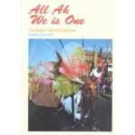All Ah We is One. Caribbean Carnival Costume | Aisling Serrant | 9781068625060 | Common Threads Press