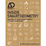 INSIDE SMARTGEOMETRY. Expanding the Architectural Possibilities of Computational Design | Brady Peters, Terri Peters | 9781118522479