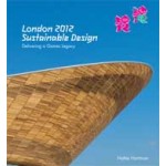 London 2012 Sustainable Design. Delivering a Games Legacy | Hattie Hartman | 9781119992998