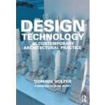 Design Technology in Contemporary Architectural Practice | Dominik Holzer | 9781138624542 | Routledge